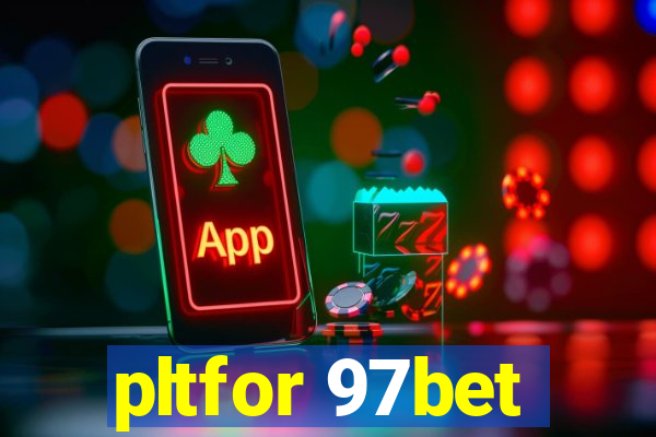 pltfor 97bet